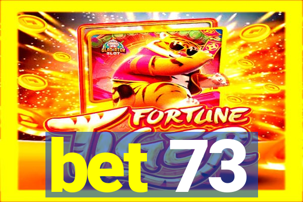 bet 73